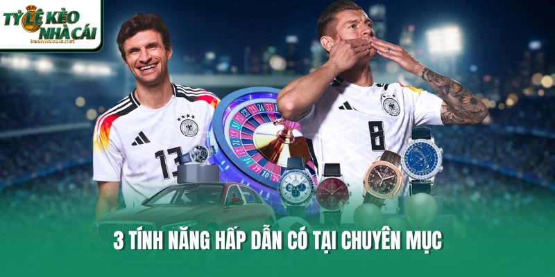 3 tính năng hấp dẫn có tại chuyên mục