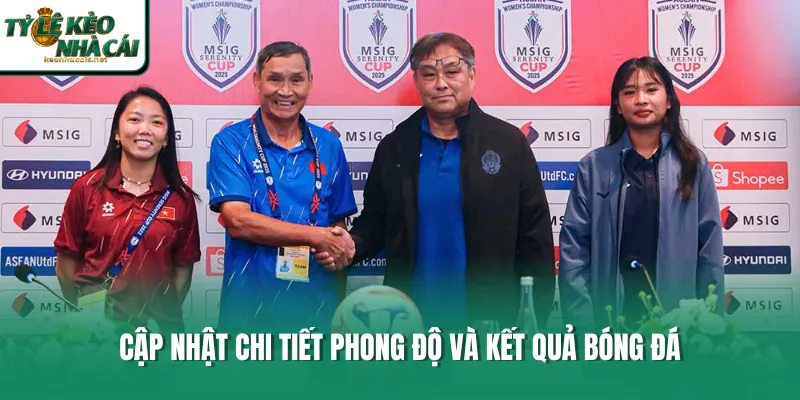 Cập nhật chi tiết phong độ và kết quả bóng đá