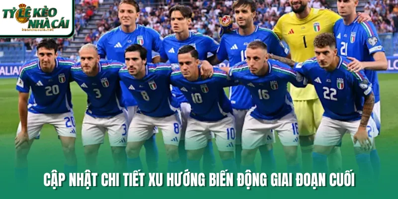 Cập nhật chi tiết xu hướng biến động giai đoạn cuối