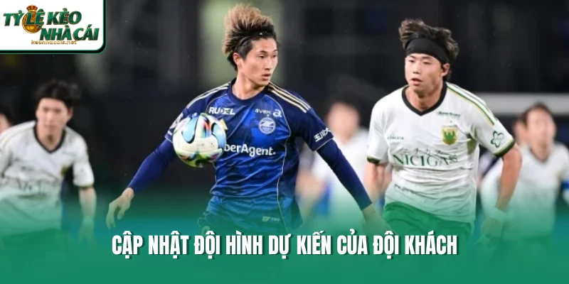 Cập nhật đội hình dự kiến của đội khách