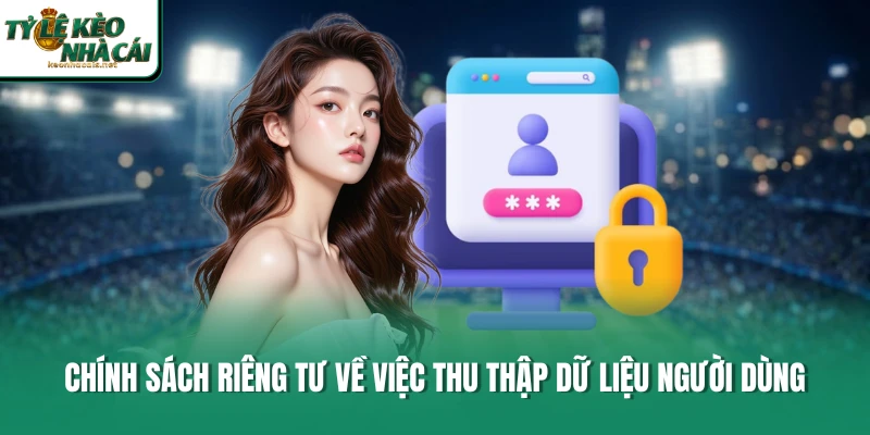 Chính sách riêng tư về việc thu thập dữ liệu người dùng