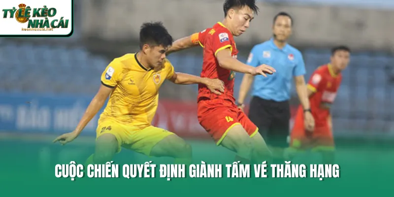 Cuộc chiến quyết định giành tấm vé thăng hạng