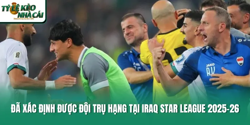 Đã xác định được đội trụ hạng tại Iraq Star League 2025-26