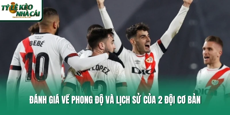 Đánh giá về phong độ và lịch sử của 2 đội cơ bản