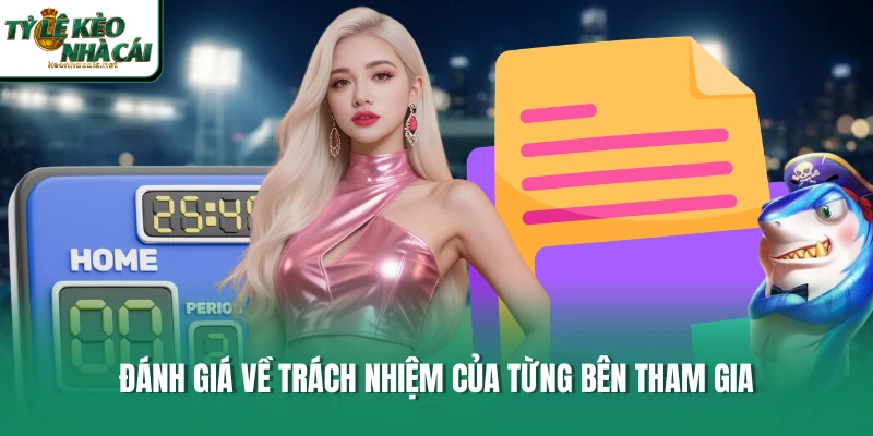 Đánh giá về trách nhiệm của từng bên tham gia