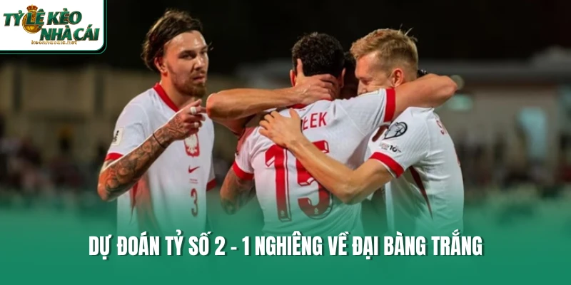 Dự đoán tỷ số 2 - 1 nghiêng về Đại bàng trắng