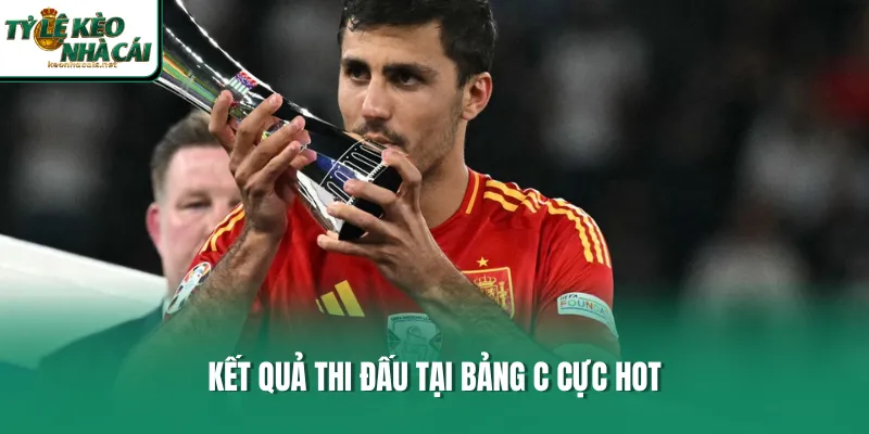 Kết quả thi đấu tại bảng C cực hot