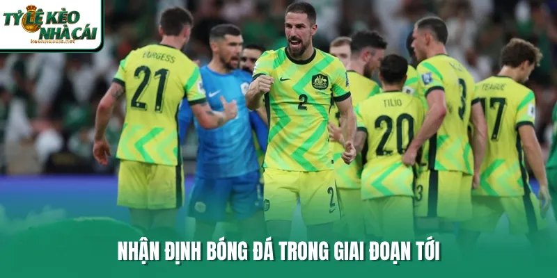 Nhận định bóng đá trong giai đoạn tới