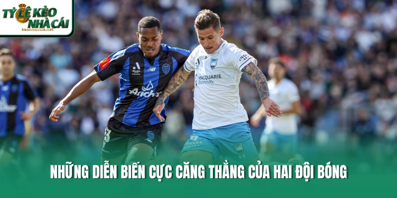 Những diễn biến cực căng thẳng của hai đội bóng