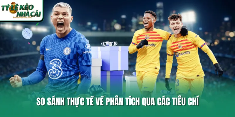 So sánh thực tế về phân tích qua các tiêu chí