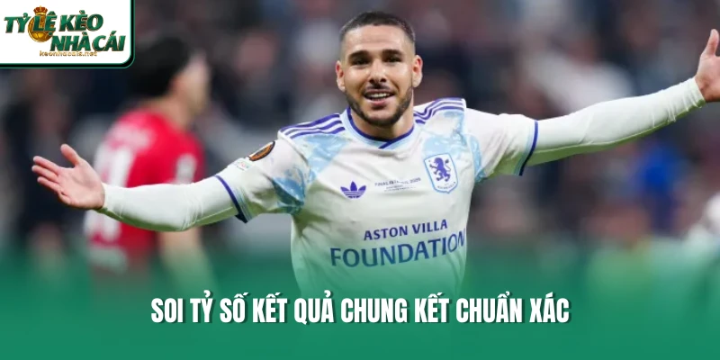 Soi tỷ số kết quả chung kết chuẩn xác
