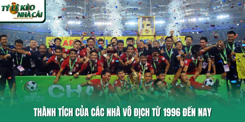 Thành tích của các nhà vô địch từ 1996 đến nay