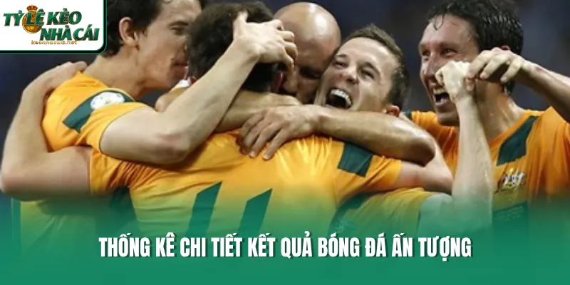 Thống kê chi tiết kết quả bóng đá ấn tượng