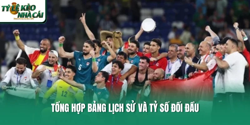 Tổng hợp bảng lịch sử và tỷ số đối đầu