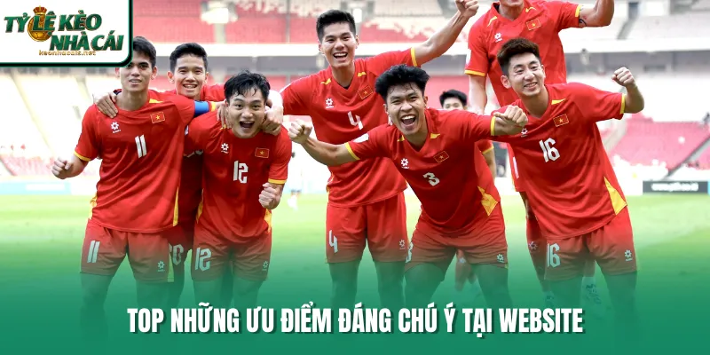 Top những ưu điểm đáng chú ý tại website