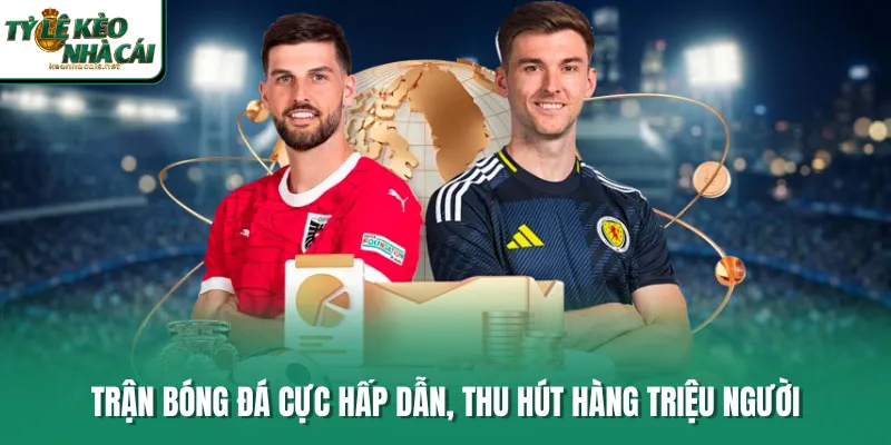 Trận bóng đá cực hấp dẫn, thu hút hàng triệu người