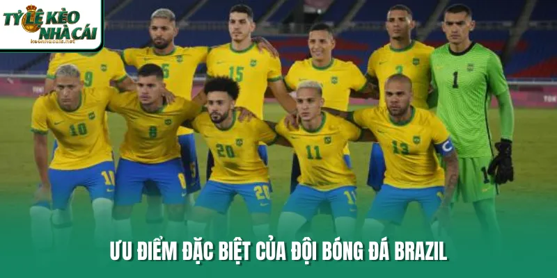 Ưu điểm đặc biệt của đội bóng đá Brazil