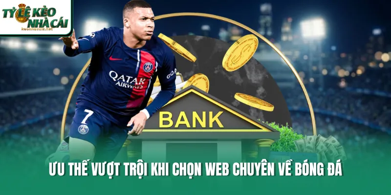 Ưu thế vượt trội khi chọn web chuyên về bóng đá