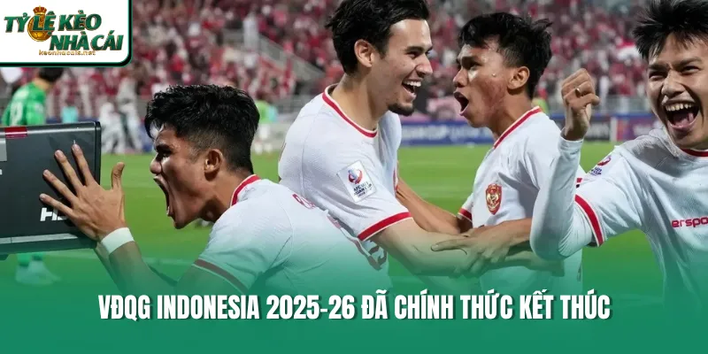 VĐQG Indonesia 2025-26 đã chính thức kết thúc