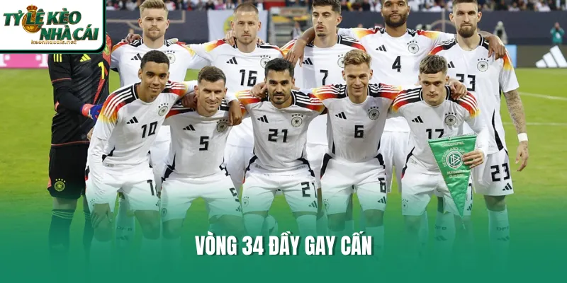 Vòng 34 đầy gay cấn