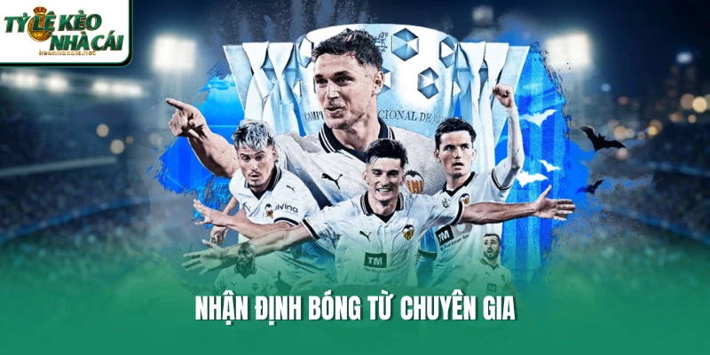 Nhận định bóng từ chuyên gia