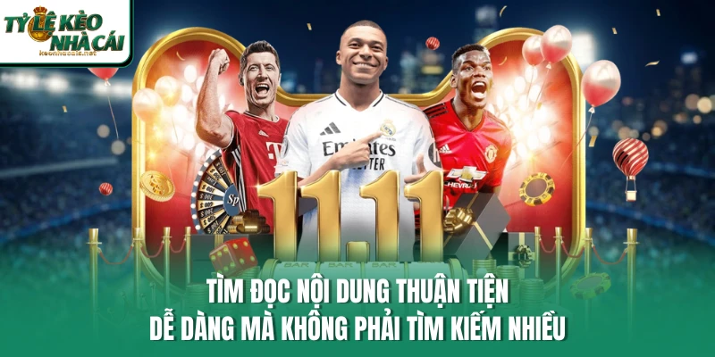 Tìm đọc nội dung thuận tiện, dễ dàng mà không phải tìm kiếm nhiều